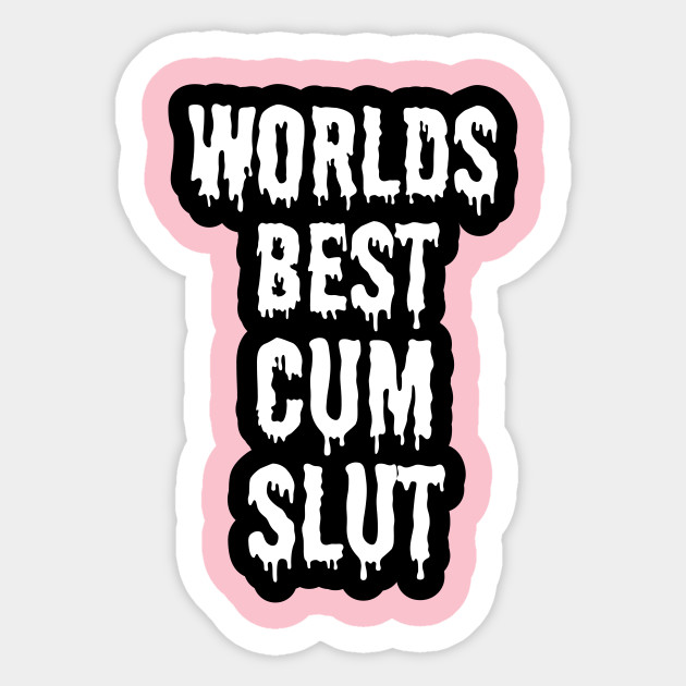 Worlds Best Cum Slut Cum Sticker Teepublic 8194